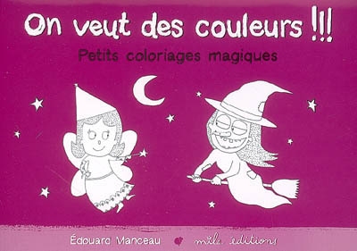 On veut des couleurs !!! Petits coloriages magiques