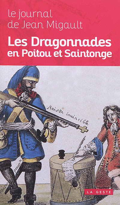 Les dragonnades en Poitou et Saintonge : le journal de Jean Migault