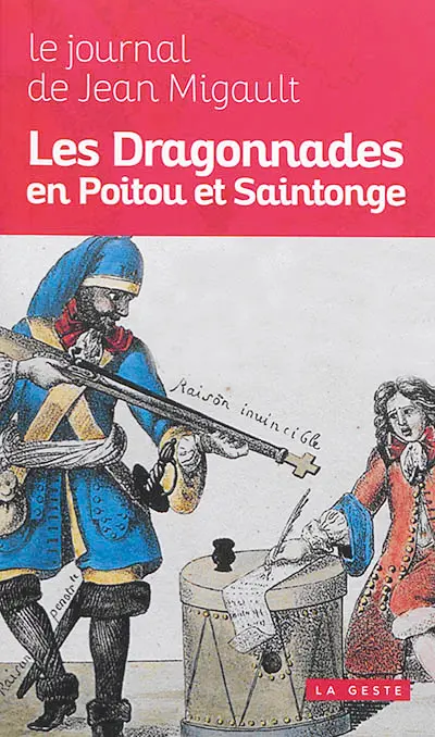 Les dragonnades en Poitou et Saintonge : le journal de Jean Migault