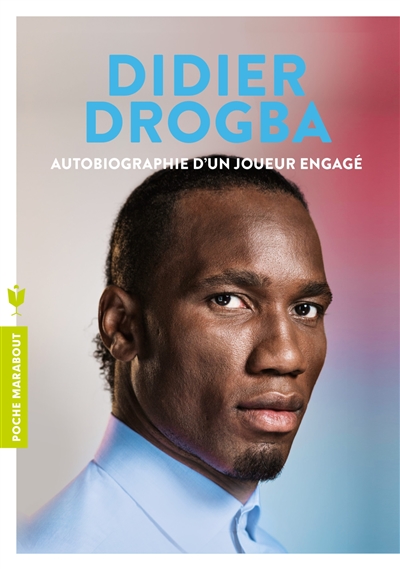 Didier Drogba : autobiographie d'un joueur engagé