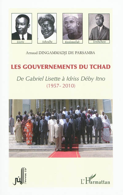 Les gouvernements du Tchad : de Gabriel Lisette à Idriss Déby Itno : 1957-2010