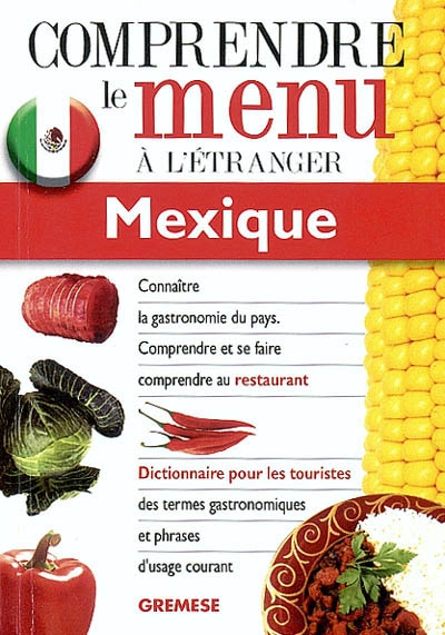 Mexique, dictionnaire du menu pour les touristes : pour comprendre et se faire comprendre au restaurant