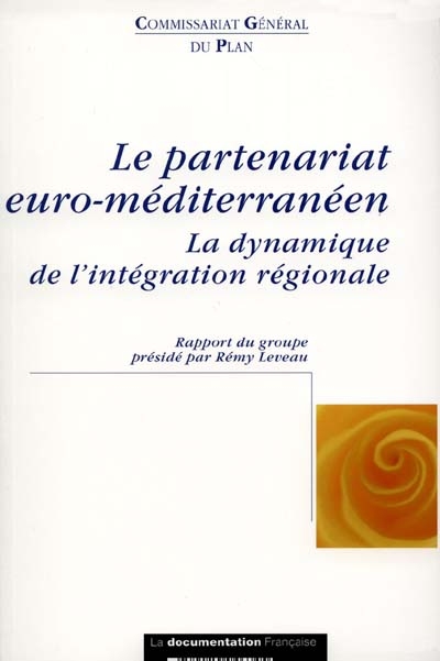 Le partenariat euro-méditerranéen : la dynamique de l'intégration régionale : rapport du groupe de travail "Méditerranée : économies et migrations"