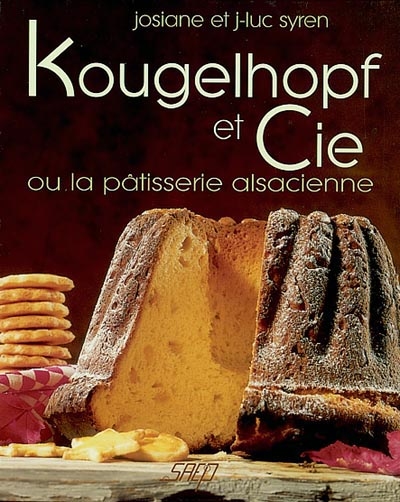 Kougelhopf et Cie ou La pâtisserie alsacienne
