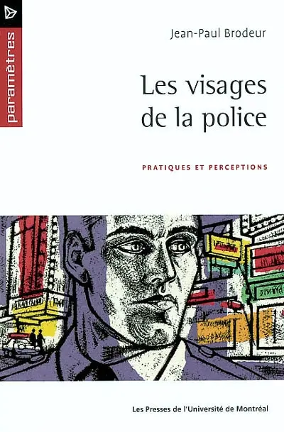 Les Visages de la police : pratiques et perceptions.