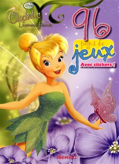 Clochette et l'expédition féerique : 96 pages de jeux avec stickers !