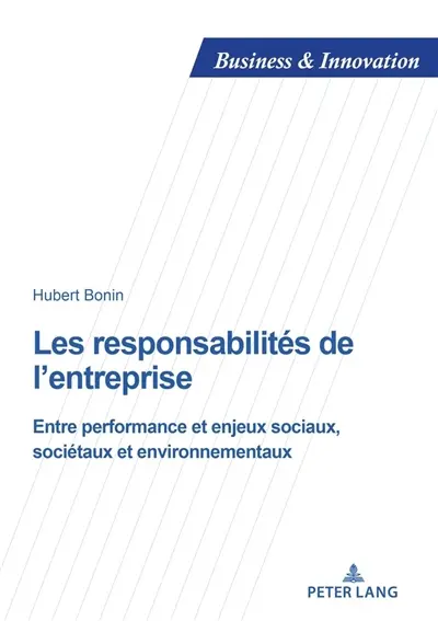 Les responsabilités de l'entreprise : entre performance et enjeux sociaux, sociétaux et environnementaux