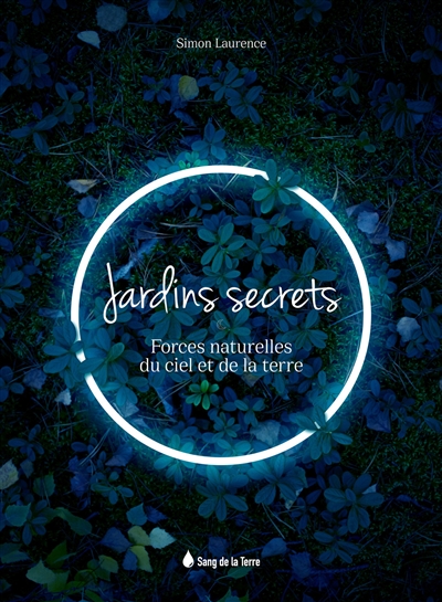 Jardins secrets : forces...