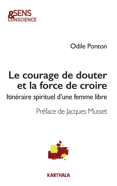 Le courage de douter et la force de croire : itinéraire spirituel d'une femme libre