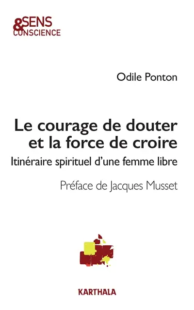 Le courage de douter et la force de croire : itinéraire spirituel d'une femme libre