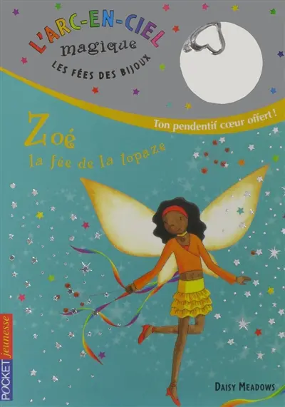 L'arc-en-ciel magique : les fées des bijoux. Vol. 4. Zoé, la fée de la topaze
