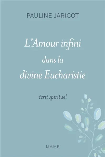 L'amour infini dans la divine eucharistie : écrit spirituel