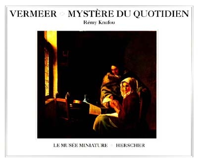 Vermeer, mystère du quotidien