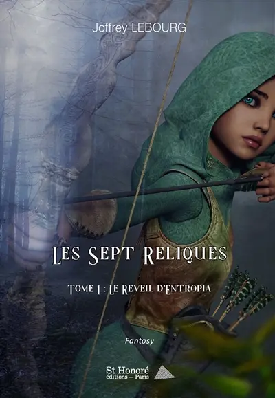 Les sept reliques. Vol. 1. Le réveil d'Entropia : fantasy