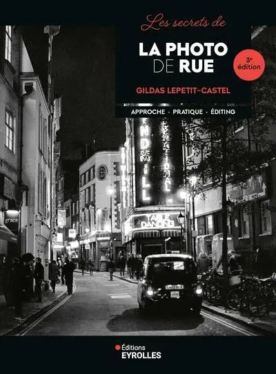 Les secrets de la photo de rue : approche, pratique, éditing