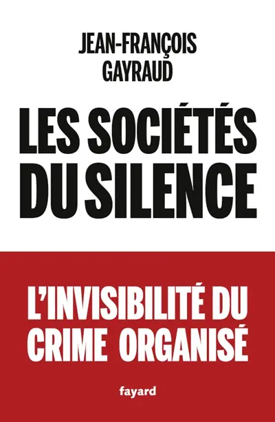 Les sociétés du silence : l'invisibilité du crime organisé