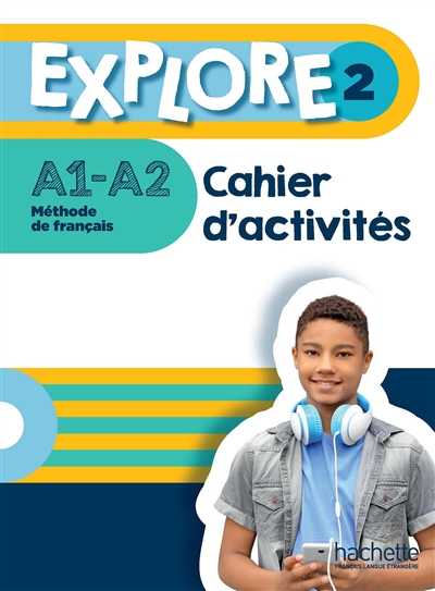 Explore 2 : méthode de français, A1-A2 : cahier d'activités