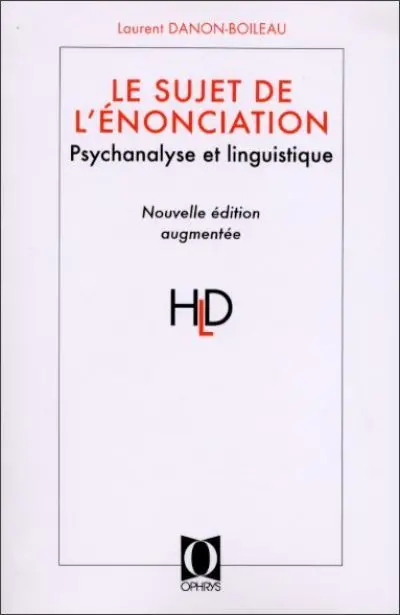 Le sujet de l'énonciation : psychanalyse et linguistique