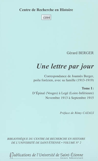 Une lettre par jour : correspondance de Joannès Berger, poilu forézien, avec sa famille (1913-1919). Vol. 1. D'Epinal (Vosges) à Legé (Loire-Inférieure) : novembre 1913 à septembre 1915