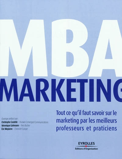 MBA marketing : tout ce qu'il faut savoir sur le marketing par les meilleurs professeurs et praticiens