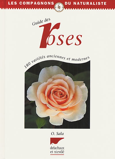 Guide des roses : 180 variétés anciennes et modernes