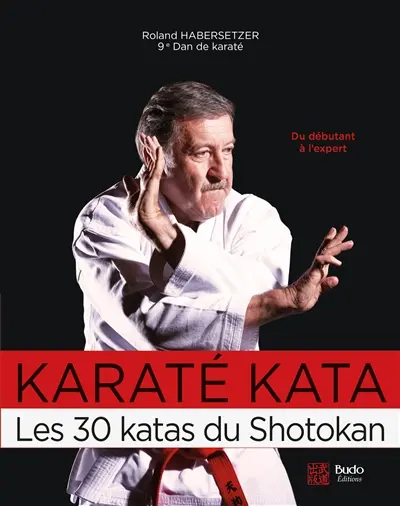 Karaté kata : les 30 katas du shotokan : du débutant à l'expert ceinture noire Karaté kata : les 30 katas du shotokan : du débutant à l'expert ceinture noire
