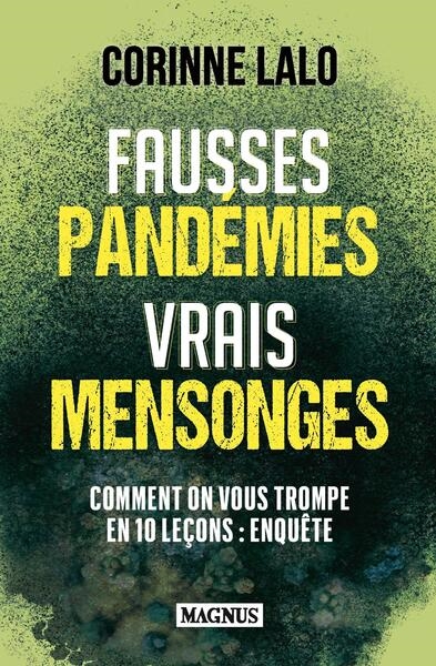 Fausses pandémies vraies mensonges : comment on vous trompe en 10 leçons : enquête