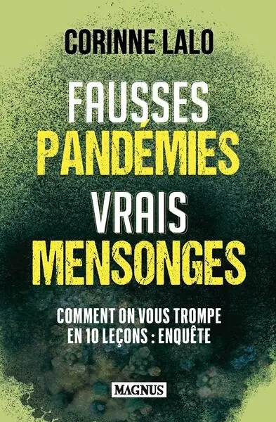 Fausses pandémies vrais mensonges : comment on vous trompe en 10 leçons : enquête