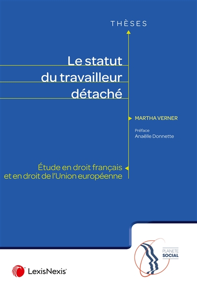 Le statut du travailleur détaché : étude en droit français et en droit de l'Union européenne