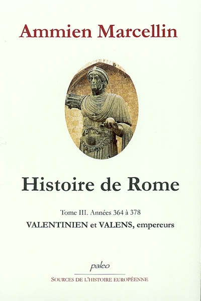 Histoire de Rome : depuis le règne de Nerva jusqu'à la mort de Valens (96-378). Vol. 3. Valentinien et Valens : années 364 à 378