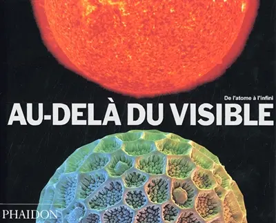 Au-delà du visible : de l'atome à l'infini