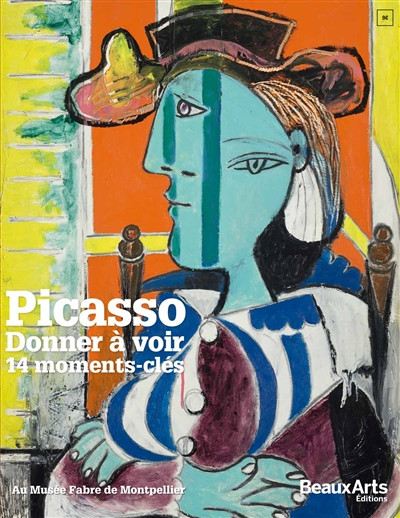 Picasso : donner à voir, 14 moments-clés : au musée Fabre de Montpellier