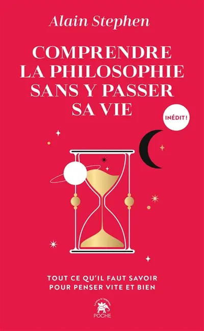Comprendre la philosophie sans y passer sa vie : tout ce qu'il faut savoir pour penser vite et bien