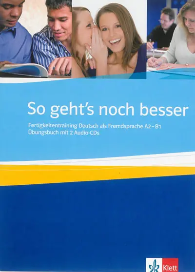 So geht's noch besser : Fertigkeitentraining Deutsch als Fremdsprache A2-B1 : Übungsbuch mit 2 Audio-CDs