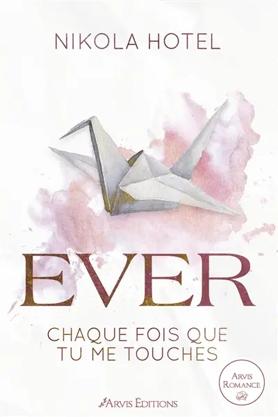 Ever. Vol. 1. Ever chaque fois que tu me touches