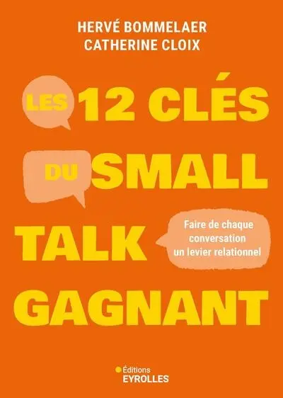 Les 12 clés du small talk gagnant : faire de chaque conversation un levier relationnel