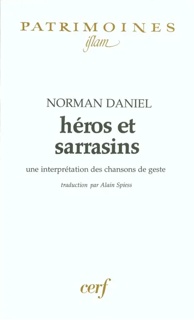 Héros et Sarrasins : une interprétation des chansons de geste