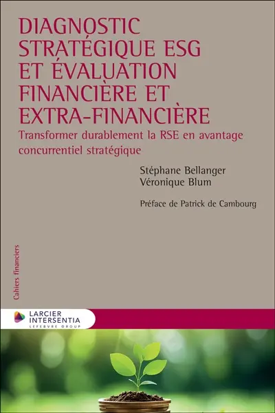Diagnostic stratégique ESG et évaluation financière et extra-financière : transformer durablement la RSE en avantage concurrentiel stratégique Diagnostic stratégique ESG et évaluation financière et extra-financière : transformer durablement la RSE en avantage concurrentiel stratégique
