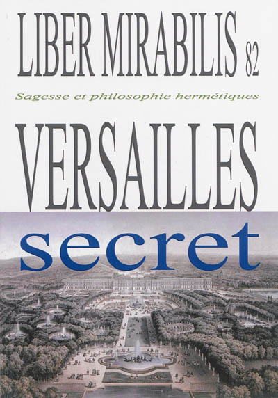 Liber mirabilis, n° 82. Versailles secret