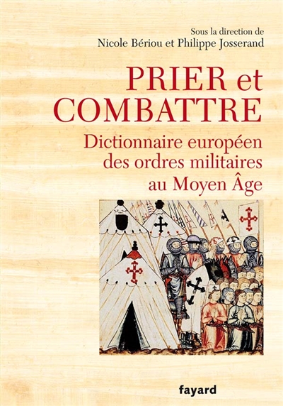 Prier et combattre : dictionnaire européen des ordres militaires au Moyen Age