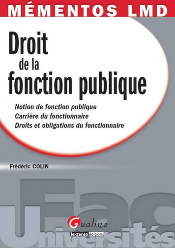 Droit de la fonction publique : notion de fonction publique, carrière du fonctionnaire, droits et obligations du fonctionnaire