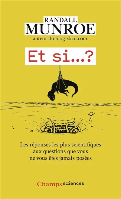 Et si... ? : les réponses les plus scientifiques aux questions que vous ne vous êtes jamais posées. Vol. 1