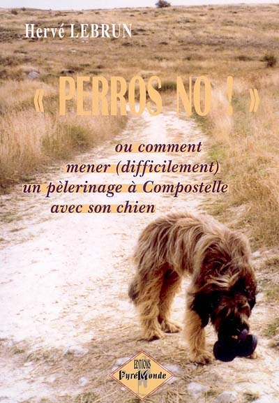 Perros, no ! ou Comment mener (difficilement) un pèlerinage à Compostelle avec son chien