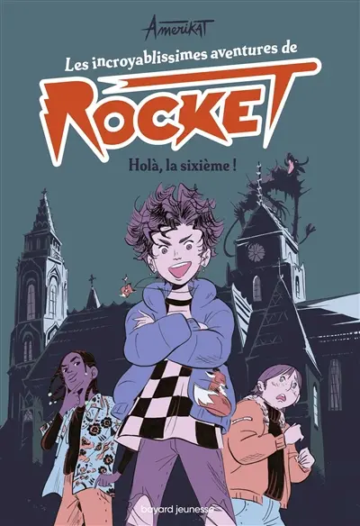 Les incroyablissimes aventures de Rocket. Vol. 1. Holà, la sixième !
