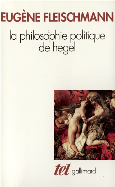 La Philosophie politique de Hegel : sous forme d'un commentaire des Fondements de la philosophie du droit