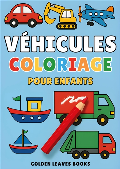 Livre de Coloriage Véhicules pour Enfants : 30 illustrations de véhicules à colorier – Favorise la coordination œil-main et la compréhension des transports.