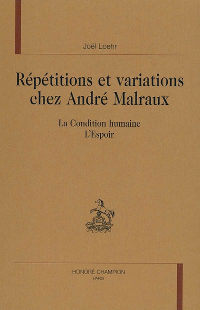 Répétitions et variations chez André Malraux : la condition humaine de l'espoir