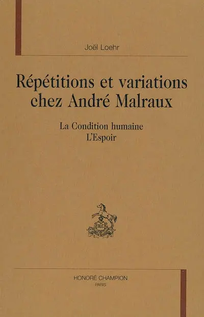 Répétitions et variations chez André Malraux : la condition humaine de l'espoir