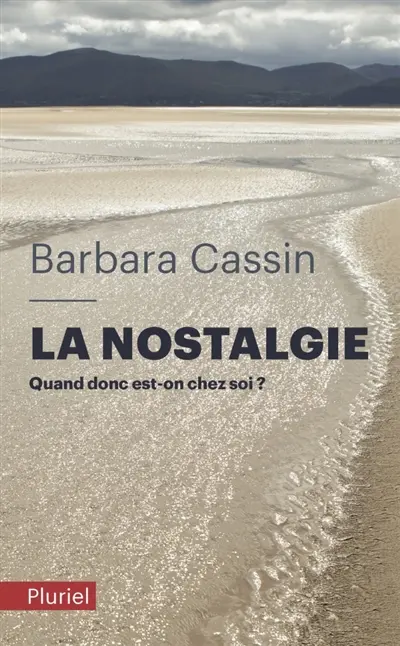 La nostalgie : quand donc est-on chez soi ? : Ulysse, Enée, Arendt