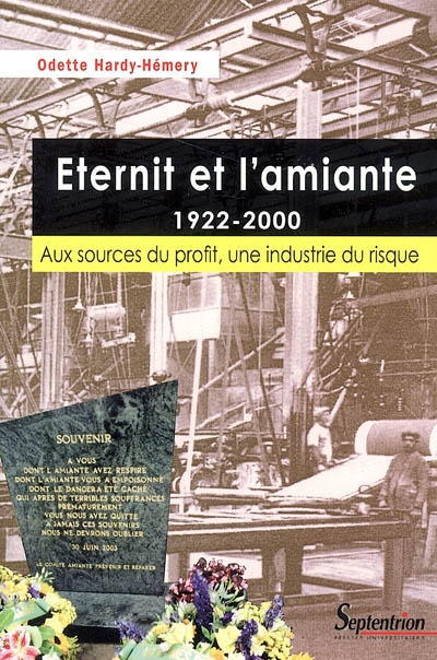 Eternit et l'amiante, 1922-2002 : aux sources du profit, une industrie du risque